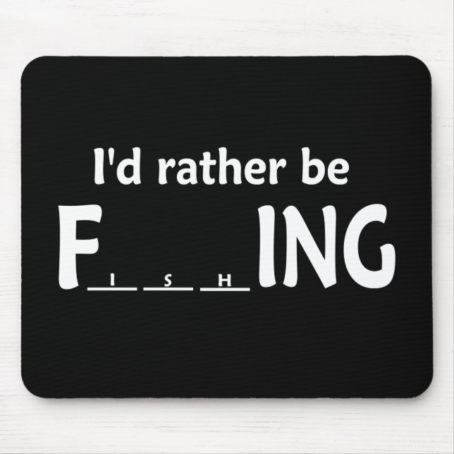 Mousepad Eu preferencialmente estaria pescando - pesca (Frente)