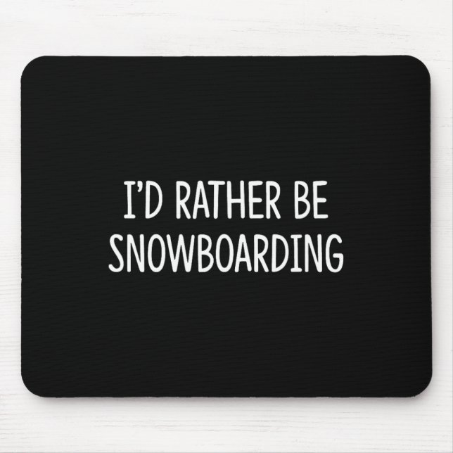 Mousepad Eu Preferencialmente Snowboard. (Frente)