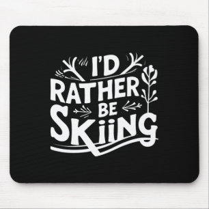 Mousepad Eu Preferiria Estar Esquiando Roupas de Citações D