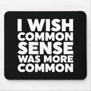 Mousepad Eu Queria Que O Senso Comum Fosse Mais Comum