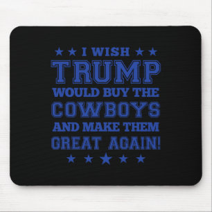 Mousepad Eu Queria Que Trump Fosse Comprar Os Cowboys E Os 