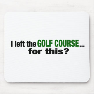Mousepad Eu sai do campo de golfe para este?