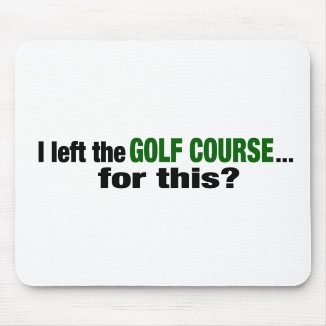 Mousepad Eu sai do campo de golfe para este? (Frente)