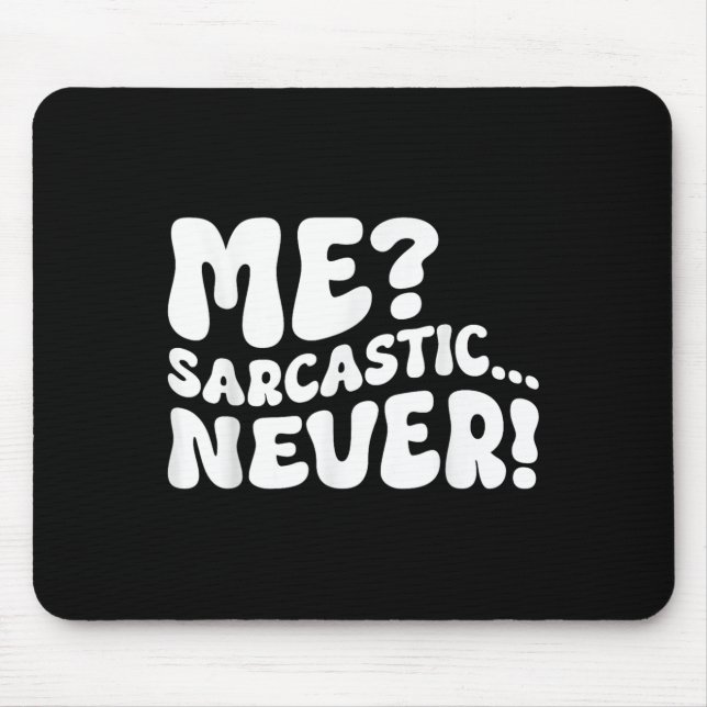 Mousepad Eu Sarcástico Nunca Sarcasmo Humor Dizendo Coisa F (Frente)