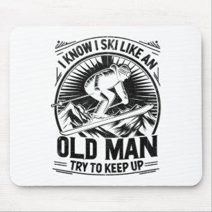 Mousepad Eu sei que esquio como um velho, tente acompanhar