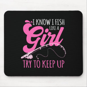 Mousepad Eu Sei Que Eu Pesco Como Uma Mulher Pescadora Pres