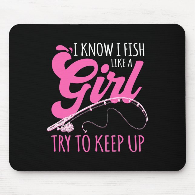 Mousepad Eu Sei Que Eu Pesco Como Uma Mulher Pescadora Pres (Frente)