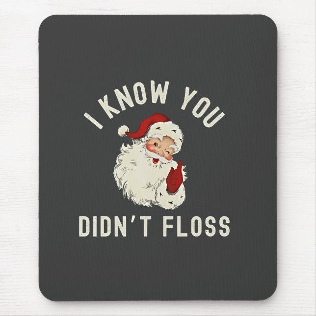 Mousepad Eu Sei que Você Não Passou Fio Dental Natal Humor  (Frente)