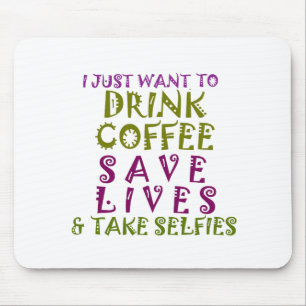 Mousepad Eu só quero beber café e tirar selfies