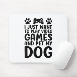 Mousepad Eu Só Quero Jogar Video Games E Mimar Meu Cachorro