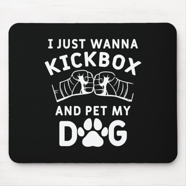 Mousepad Eu Só Quero Kickboxear E Acariciar Meu Cachorro Ki (Frente)