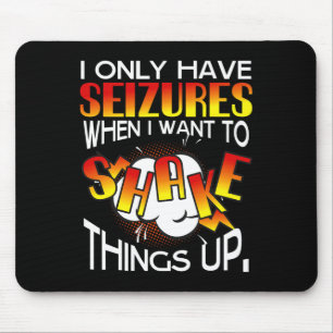 Mousepad Eu Só Tenho Convulsões Quando Quero Sacudir as Coi