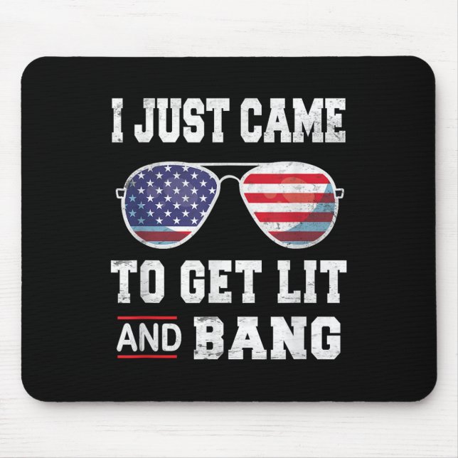 Mousepad Eu Só Vim Para Lit &amp; Bang 4 De Julho (Frente)