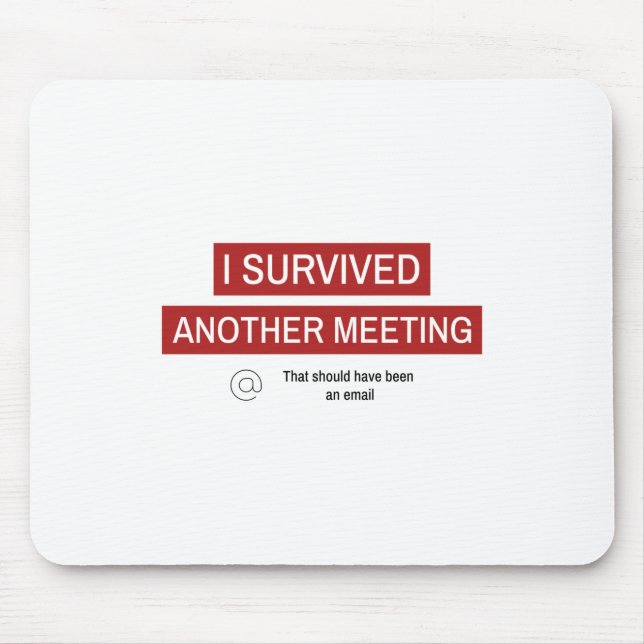 Mousepad Eu Sobrevivi A Outra Reunião (Frente)