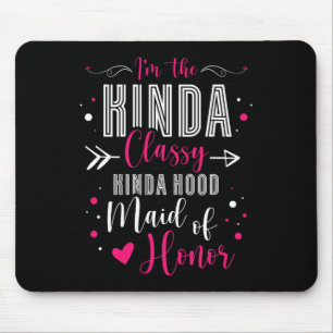 Mousepad Eu Sou a Dama de Honra Kinda Cly Kinda Hood da Bac