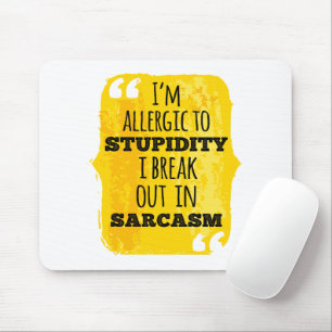 Mousepad Eu sou alérgico à estupidez que eu rompo em Sarcas