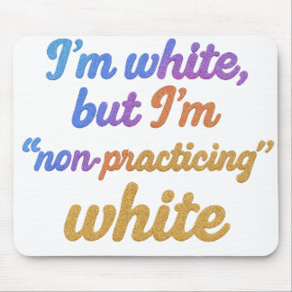 Mousepad Eu sou branco, mas não sou branco praticante
