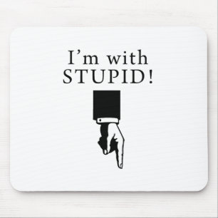 Mousepad Eu sou com estúpido - apontando para baixo