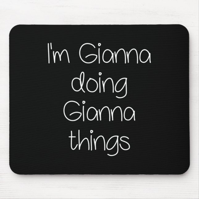 Mousepad Eu sou Gianna fazendo coisas engraçadas As mulhere (Frente)