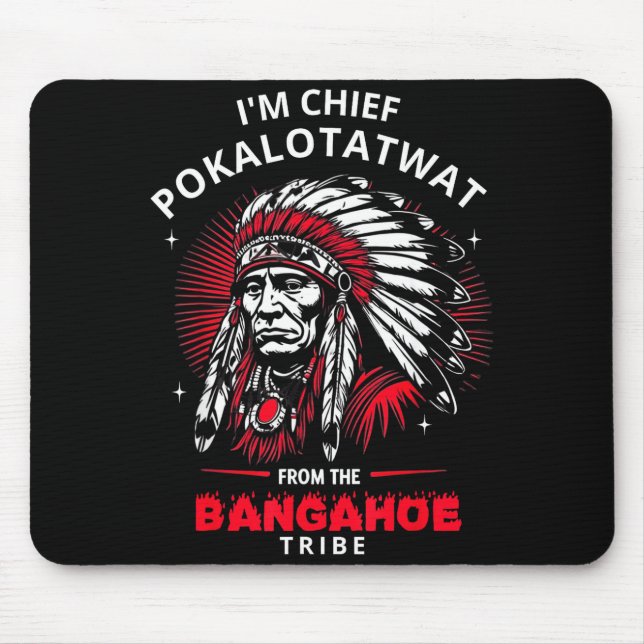 Mousepad Eu sou o Chefe Pokalotatwat Da Tribo Funny Na (Frente)