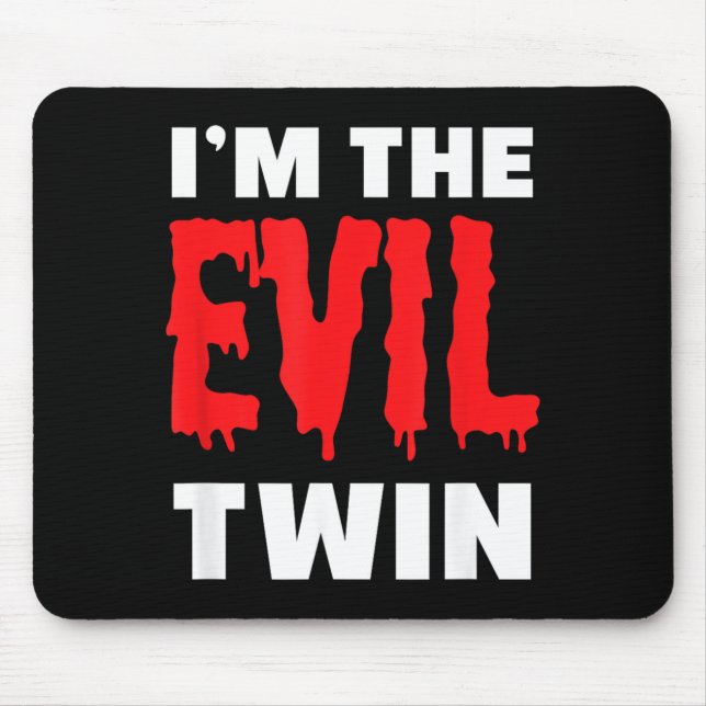 Mousepad Eu Sou O Gêmeo Mau _ Camisa Divertida de Halloween (Frente)