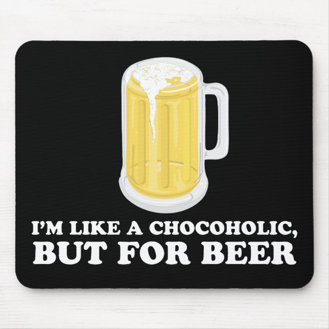 Mousepad Eu sou um Chocoholic, mas para a cerveja (Frente)