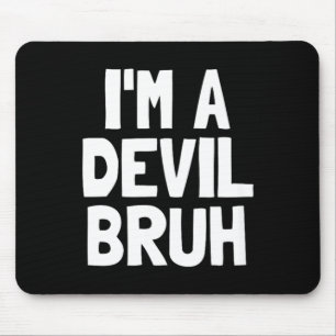 Mousepad Eu Sou Um Diabo Bruh Fantasia De Diabo Divertida D