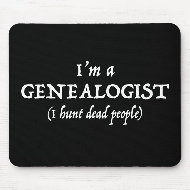 Mousepad Eu sou um Genealogist - eu caço as pessoas (Frente)