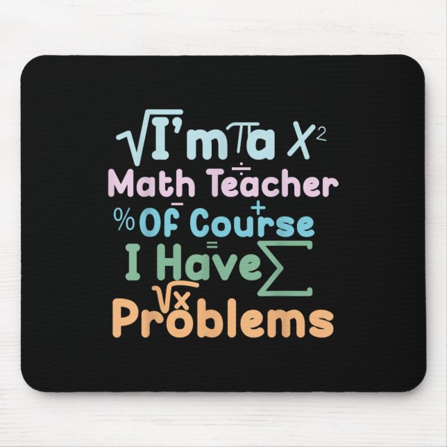 Mousepad Eu Sou Um Professor De Matemática Claro Que Tenho  (Frente)