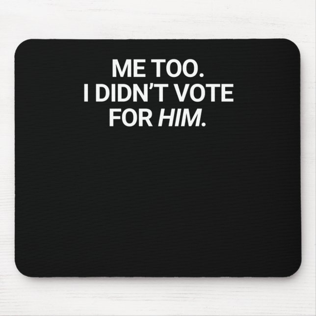 Mousepad Eu também não votei nele (Frente)