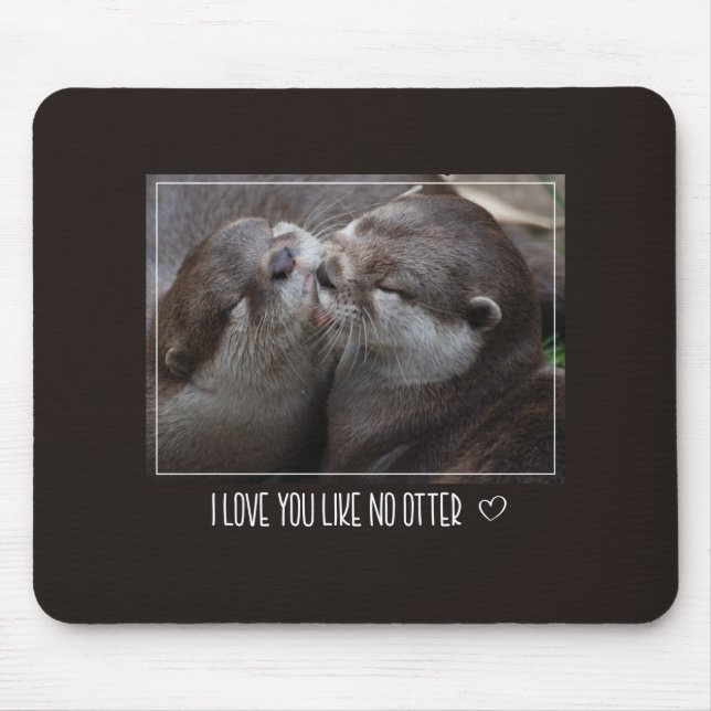 Mousepad Eu Te Amo Como Nenhuma Foto de Lontra Fofa (Frente)