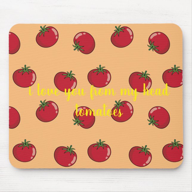 Mousepad eu te amo do meu tomate da cabeça (Frente)