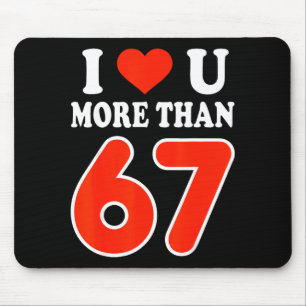 Mousepad Eu Te Amo Mais Que 67 Dia Dos Namorados 6 7 Meme 6