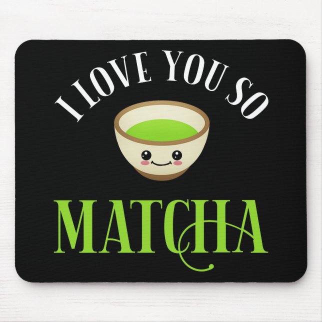 Mousepad Eu Te Amo Tão Matcha (Frente)
