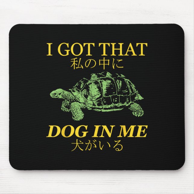 Mousepad Eu Tenho Aquele Cachorro Em Mim Turtle Japonês (Frente)