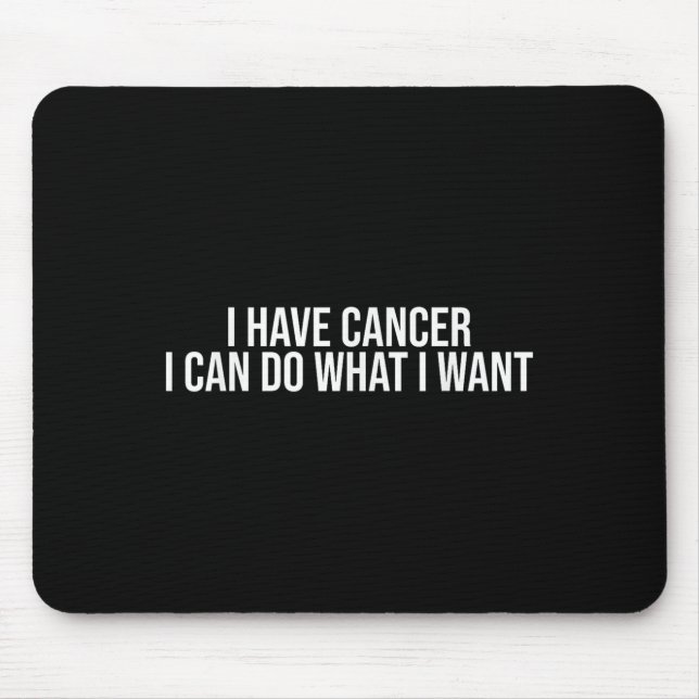 Mousepad Eu Tenho Câncer Eu Posso Fazer O Que Eu Quero Engr (Frente)