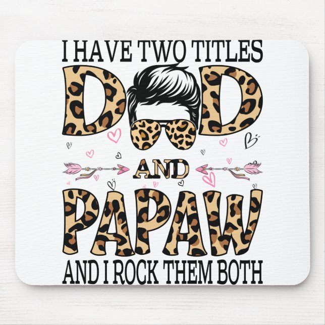 Mousepad Eu Tenho Dois Títulos De Pai E Papaw E Eu Os Rodo (Frente)
