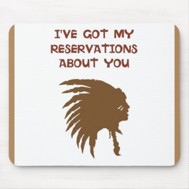 MOUSEPAD "EU TENHO MINHAS RESERVAS SOBRE VOCÊ" ÍNDIO (Frente)