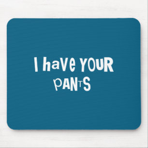 Mousepad Eu Tenho Suas Calças Citação Engraçada Frase Meme 