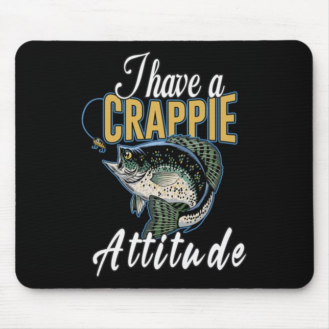 Mousepad Eu Tenho Uma Atitude Crappie De Pesca  (Frente)