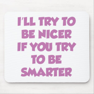 Mousepad Eu tentarei ser mais agradável se você tenta ser
