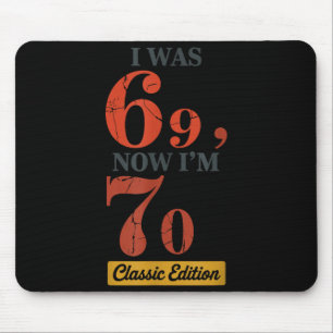 Mousepad Eu tinha 69 anos, agora tenho 70 67 Aniversário Vo