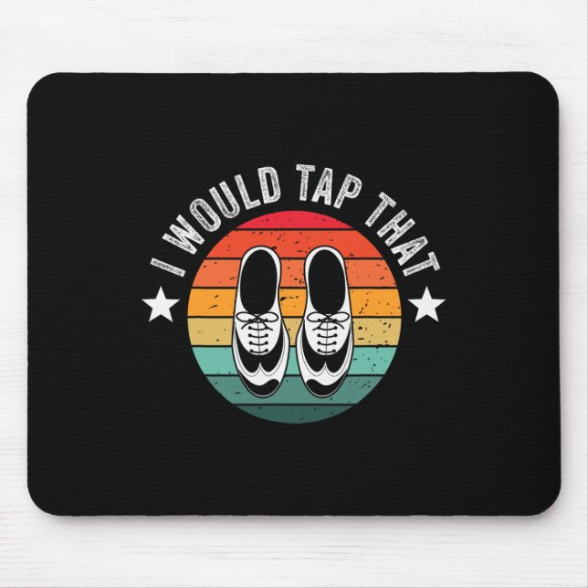Mousepad Eu Tocaria O Considerando Dançarino De Tap Dançari (Frente)