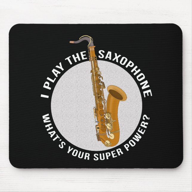 Mousepad Eu toco o saxofone. Qual é o seu super poder? (Frente)