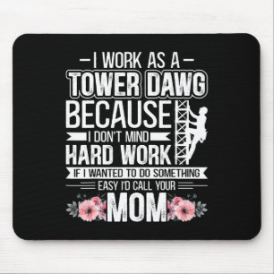 Mousepad Eu Trabalho Como Um Cão de Torre - Funil Climber d