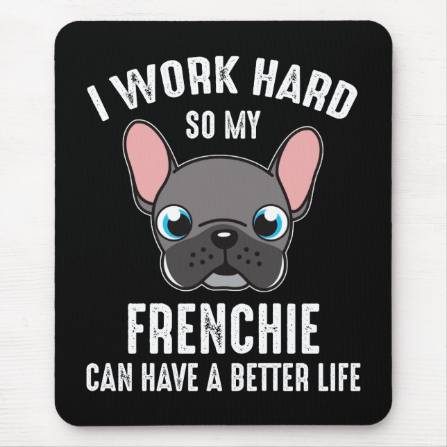Mousepad Eu Trabalho Duro Para Que Meu Francês Possa Ter Um (Frente)