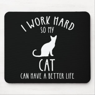 Mousepad Eu Trabalho Duro Para Que Meu Gato Tenha Uma Vida