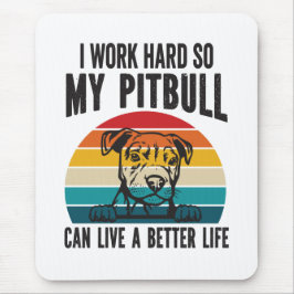 Mousepad Eu Trabalho Duro Para Que Meu Pitbull Possa Ter Um