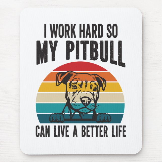 Mousepad Eu Trabalho Duro Para Que Meu Pitbull Possa Ter Um (Frente)