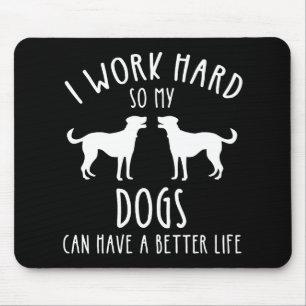 Mousepad Eu Trabalho Duro Para Que Meus Cães Possam Ter Uma